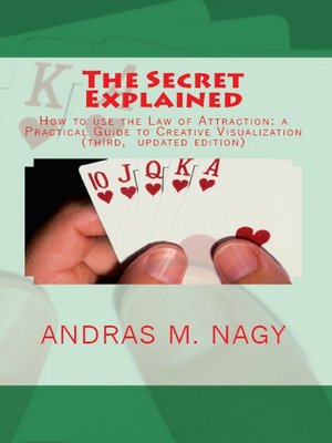 cover image of The Secret Explained How to Use the Law of Attraction a Practical Guide to Creative Visualization (New Updated Edition)
